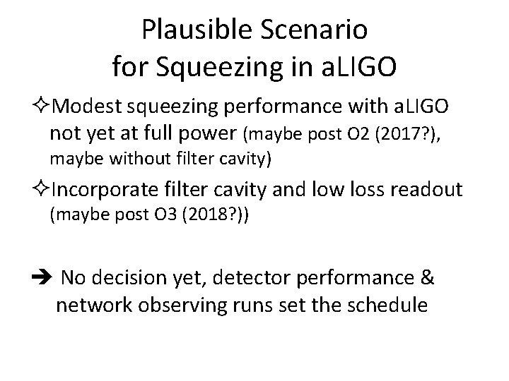 Plausible Scenario for Squeezing in a. LIGO ²Modest squeezing performance with a. LIGO not