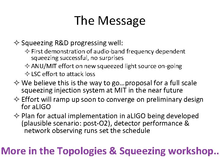 The Message ² Squeezing R&D progressing well: ² First demonstration of audio-band frequency dependent