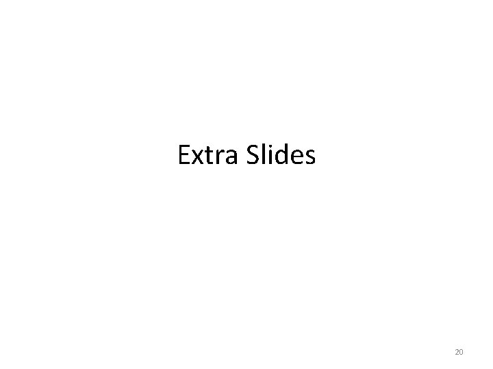 Extra Slides 20 