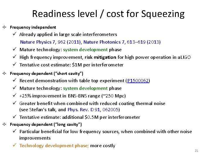 Readiness level / cost for Squeezing ² Frequency independent ü Already applied in large