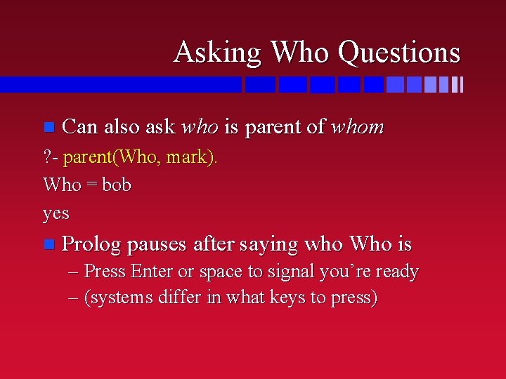 Asking Who Questions n Can also ask who is parent of whom ? - Asking Who Questions n Can also ask who is parent of whom ? -