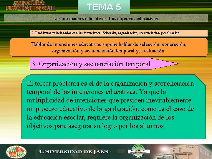 TEMA 5 Las intenciones educativas. Los objetivos educativos. 2. Problemas relacionados con las intenciones: