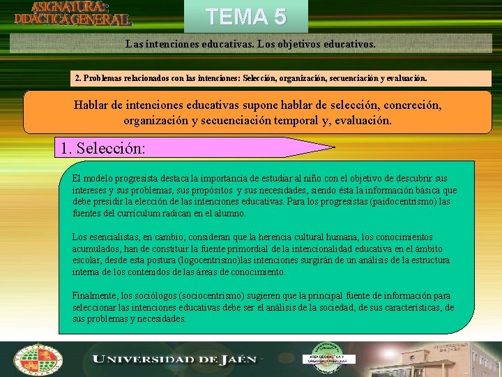 TEMA 5 Las intenciones educativas. Los objetivos educativos. 2. Problemas relacionados con las intenciones: