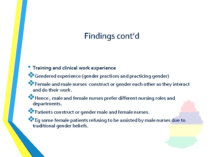 Findings cont’d • Training and clinical work experience v. Gendered experience (gender practices and