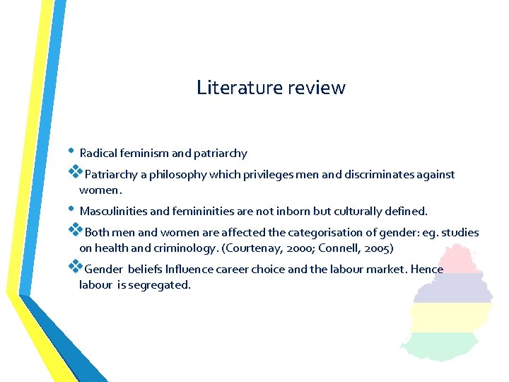 Literature review • Radical feminism and patriarchy v. Patriarchy a philosophy which privileges men