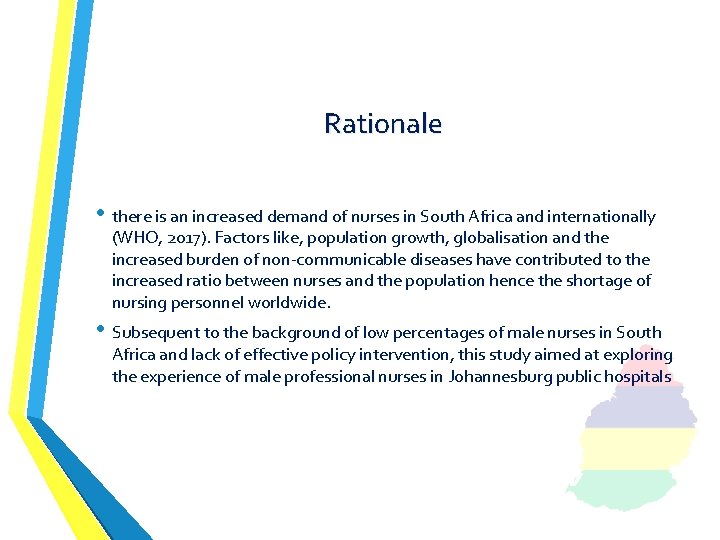 Rationale • there is an increased demand of nurses in South Africa and internationally