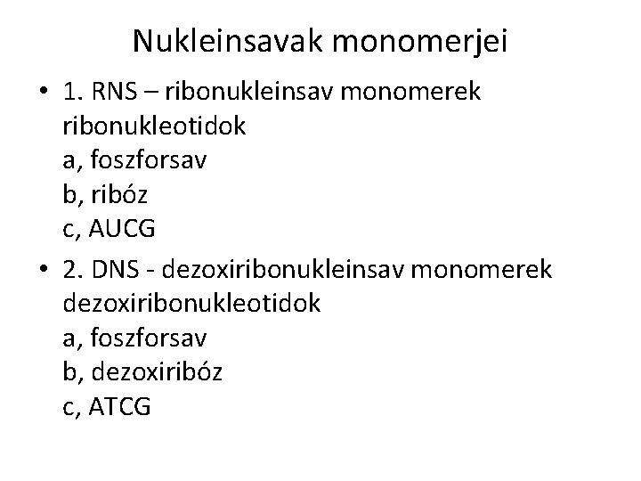Nukleinsavak monomerjei • 1. RNS – ribonukleinsav monomerek ribonukleotidok a, foszforsav b, ribóz c,