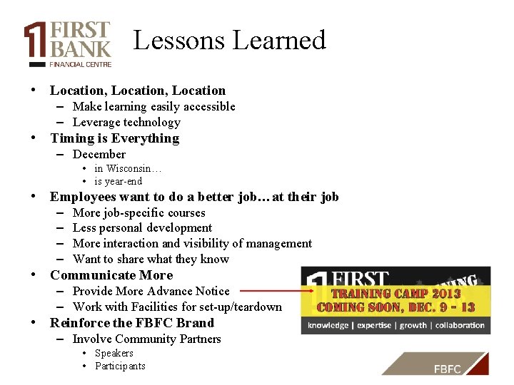 Lessons Learned • Location, Location – Make learning easily accessible – Leverage technology •