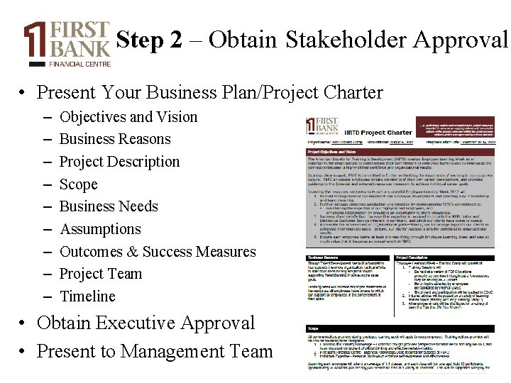Step 2 – Obtain Stakeholder Approval • Present Your Business Plan/Project Charter – –