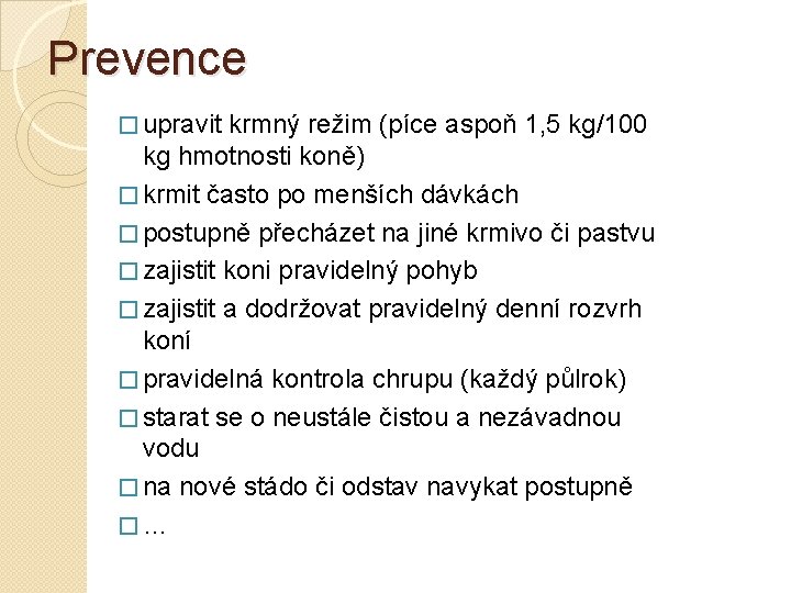 Prevence � upravit krmný režim (píce aspoň 1, 5 kg/100 kg hmotnosti koně) �