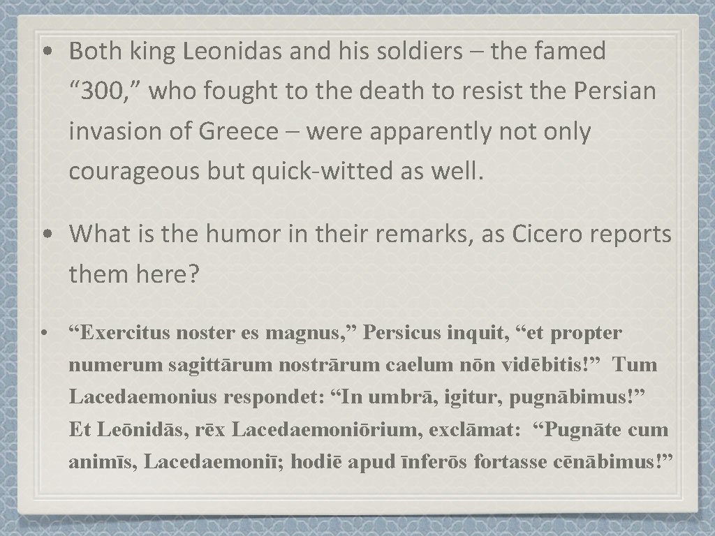  • Both king Leonidas and his soldiers – the famed “ 300, ”