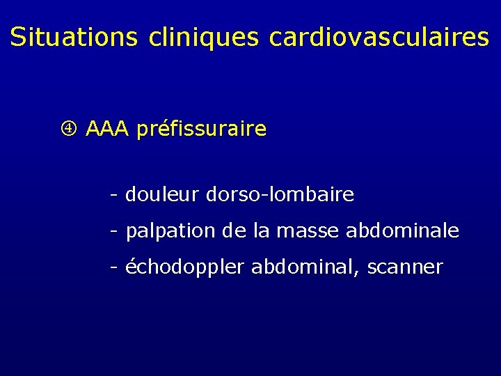 Situations cliniques cardiovasculaires AAA préfissuraire - douleur dorso-lombaire - palpation de la masse abdominale