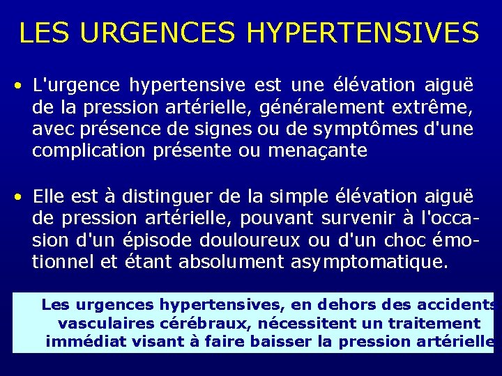 LES URGENCES HYPERTENSIVES • L'urgence hypertensive est une élévation aiguë de la pression artérielle,