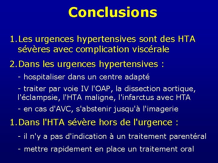 Conclusions 1. Les urgences hypertensives sont des HTA sévères avec complication viscérale 2. Dans