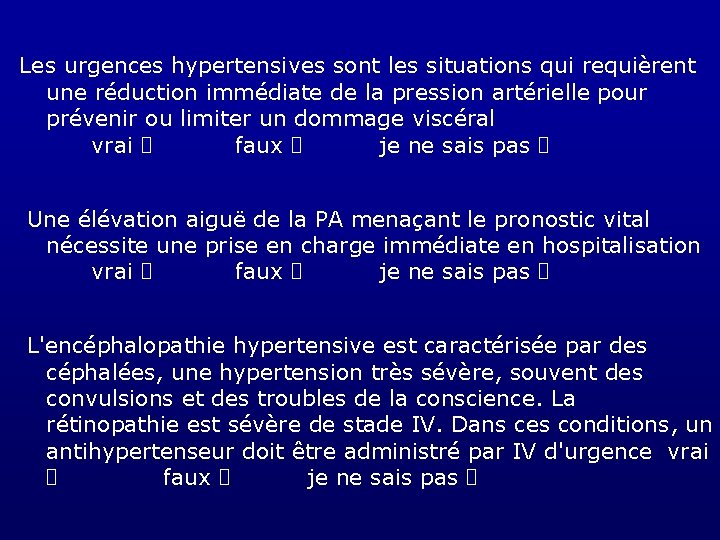 Les urgences hypertensives sont les situations qui requièrent une réduction immédiate de la pression