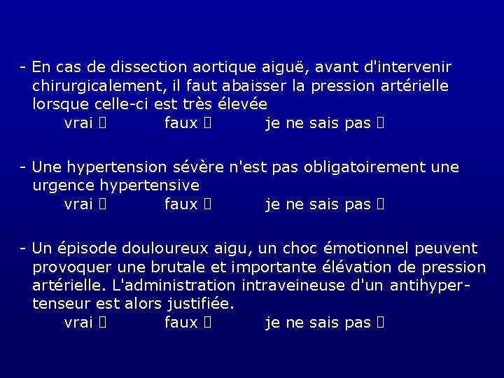 - En cas de dissection aortique aiguë, avant d'intervenir chirurgicalement, il faut abaisser la