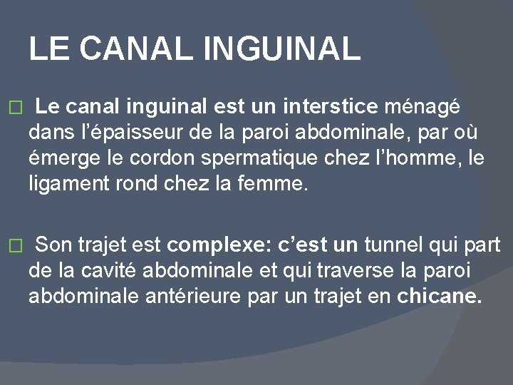 LE CANAL INGUINAL � Le canal inguinal est un interstice ménagé dans l’épaisseur de