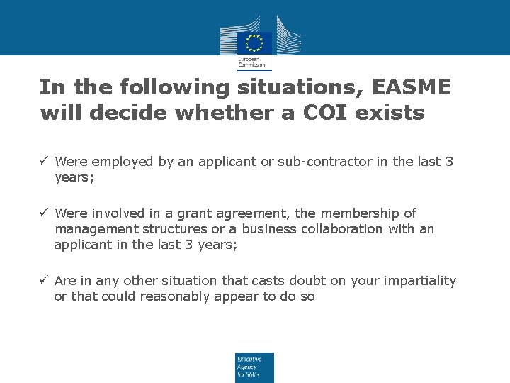 In the following situations, EASME will decide whether a COI exists ü Were employed