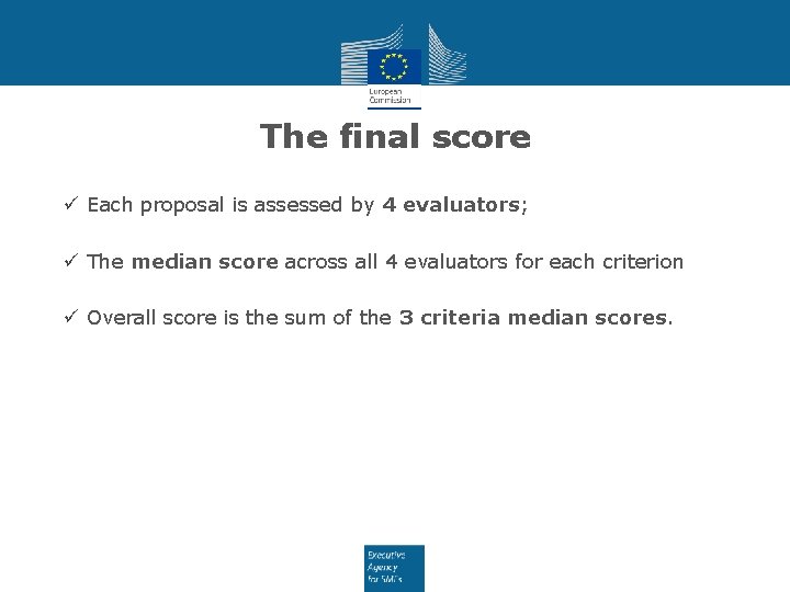 The final score ü Each proposal is assessed by 4 evaluators; ü The median