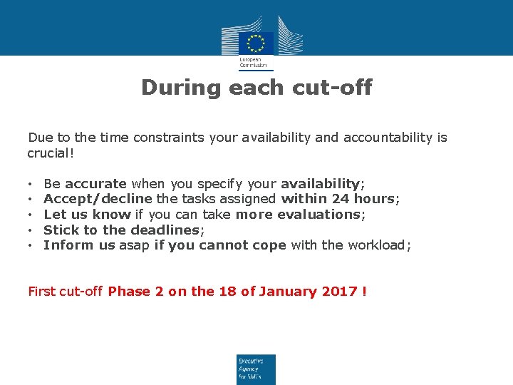 During each cut-off Due to the time constraints your availability and accountability is crucial!