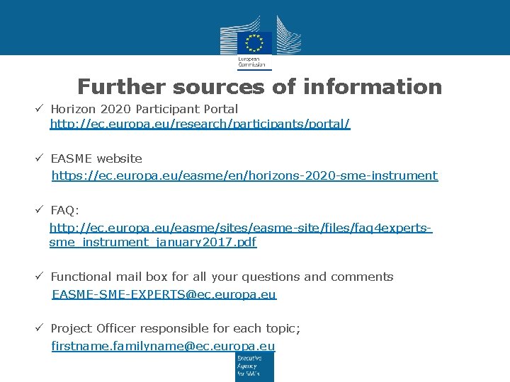 Further sources of information ü Horizon 2020 Participant Portal http: //ec. europa. eu/research/participants/portal/ ü