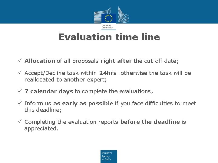 Evaluation time line ü Allocation of all proposals right after the cut-off date; ü