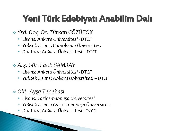 Yeni Türk Edebiyatı Anabilim Dalı v Yrd. Doç. Dr. Türkan GÖZÜTOK • Lisans: Ankara