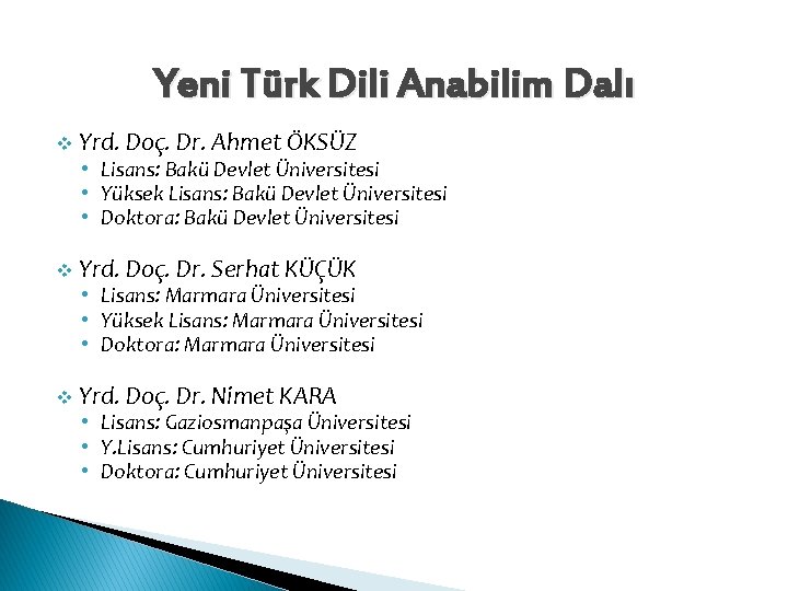 Yeni Türk Dili Anabilim Dalı v Yrd. Doç. Dr. Ahmet ÖKSÜZ • Lisans: Bakü