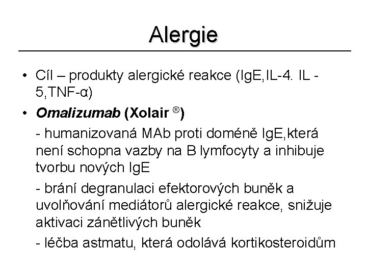 Alergie • Cíl – produkty alergické reakce (Ig. E, IL-4. IL - 5, TNF-α)