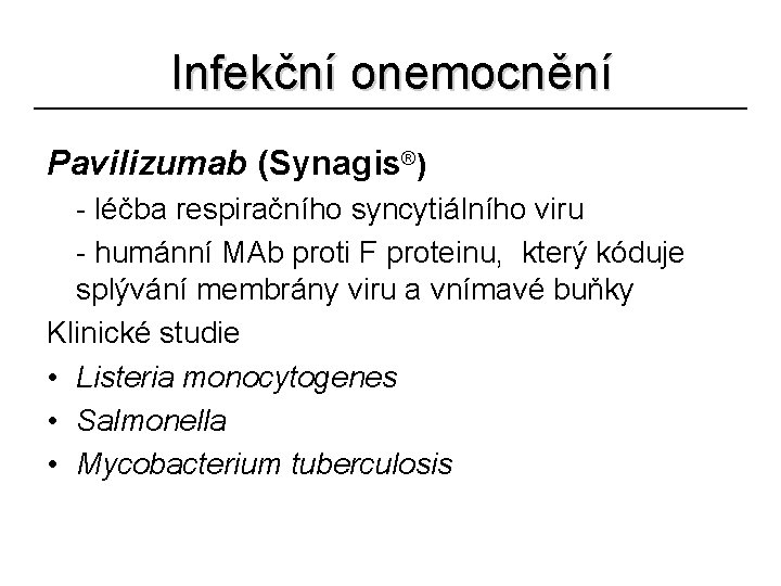 Infekční onemocnění Pavilizumab (Synagis®) - léčba respiračního syncytiálního viru - humánní MAb proti F