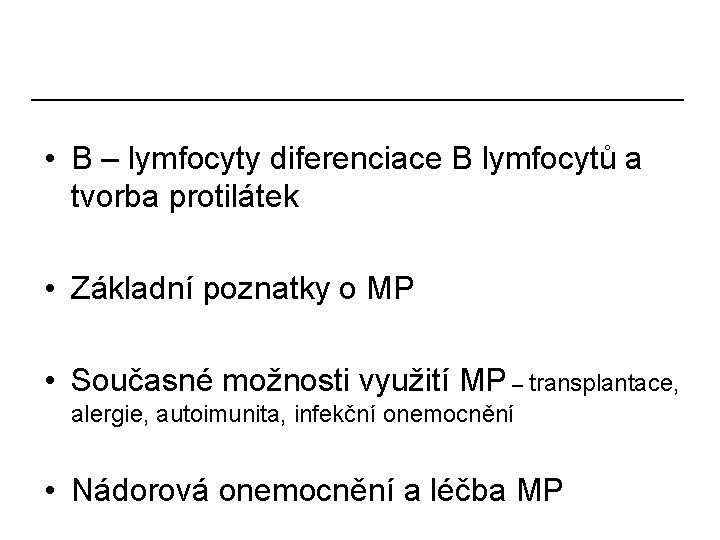  • B – lymfocyty diferenciace B lymfocytů a tvorba protilátek • Základní poznatky