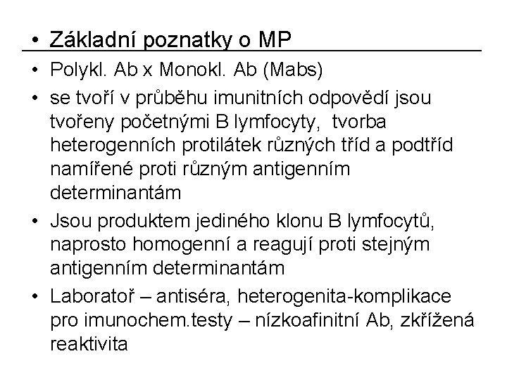  • Základní poznatky o MP • Polykl. Ab x Monokl. Ab (Mabs) •