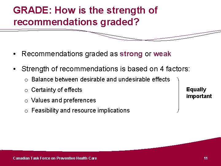 GRADE: How is the strength of recommendations graded? • Recommendations graded as strong or