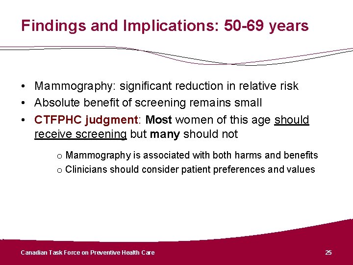Findings and Implications: 50 -69 years • Mammography: significant reduction in relative risk •