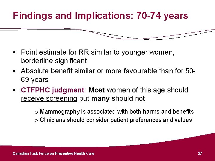 Findings and Implications: 70 -74 years • Point estimate for RR similar to younger