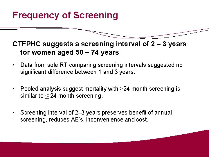 Frequency of Screening CTFPHC suggests a screening interval of 2 – 3 years for