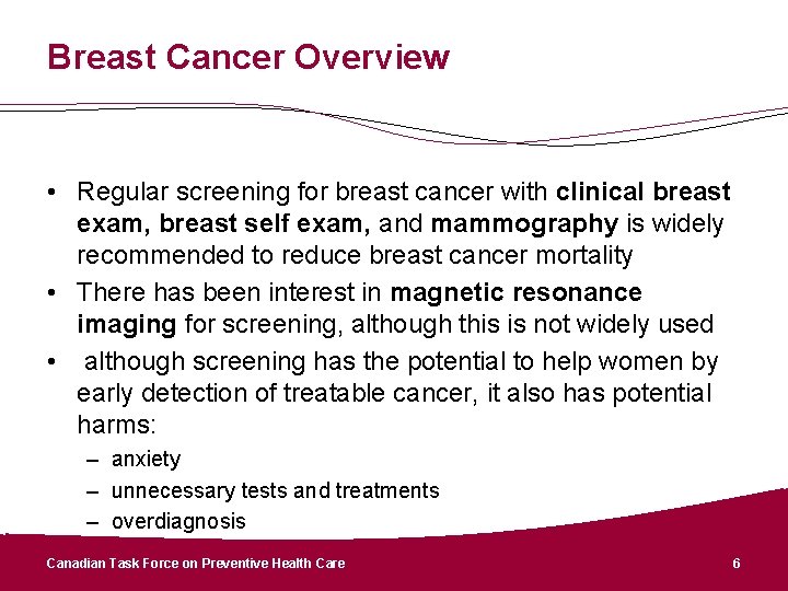 Breast Cancer Overview • Regular screening for breast cancer with clinical breast exam, breast