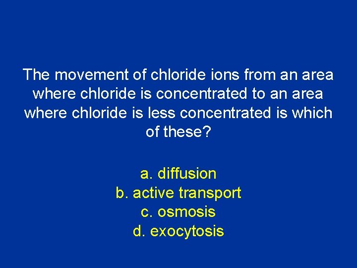 The movement of chloride ions from an area where chloride is concentrated to an The movement of chloride ions from an area where chloride is concentrated to an