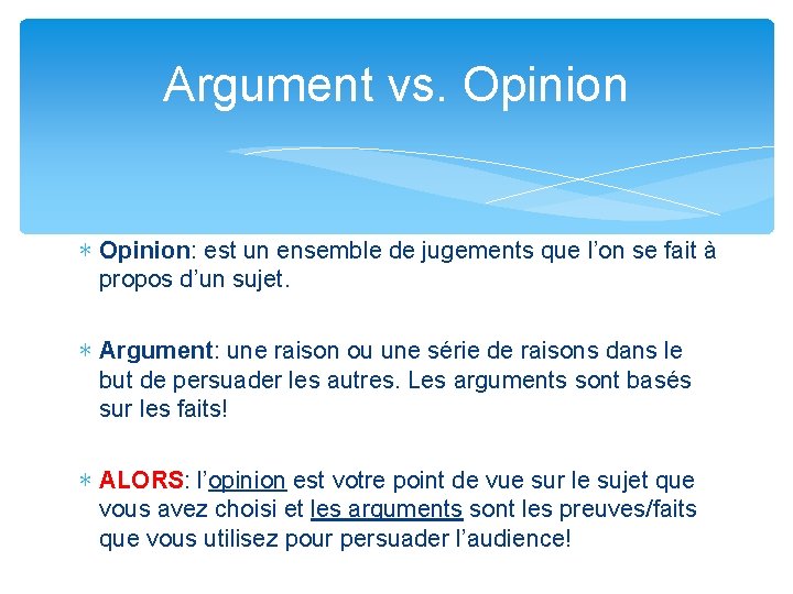 Argument vs. Opinion ∗ Opinion: est un ensemble de jugements que l’on se fait