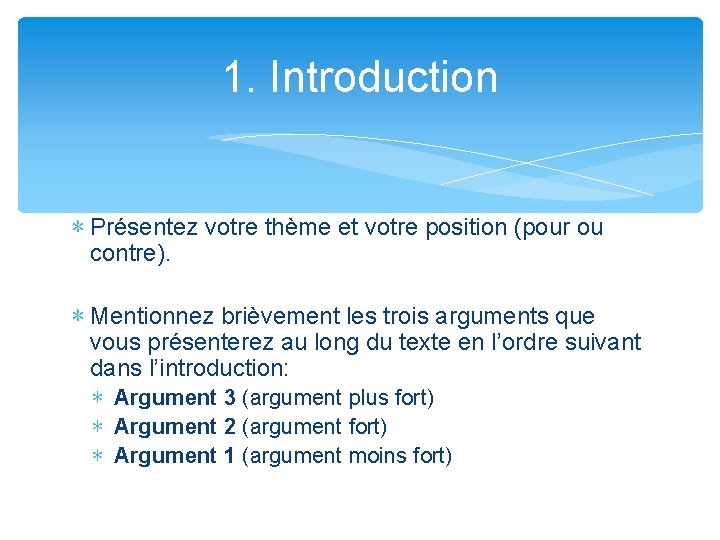 1. Introduction ∗ Présentez votre thème et votre position (pour ou contre). ∗ Mentionnez