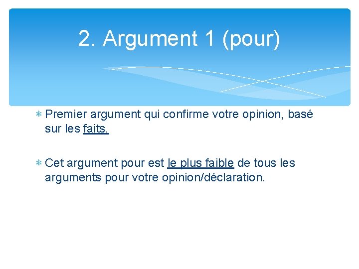 2. Argument 1 (pour) ∗ Premier argument qui confirme votre opinion, basé sur les