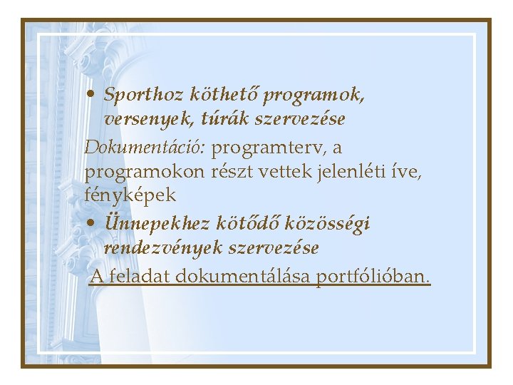  • Sporthoz köthető programok, versenyek, túrák szervezése Dokumentáció: programterv, a programokon részt vettek