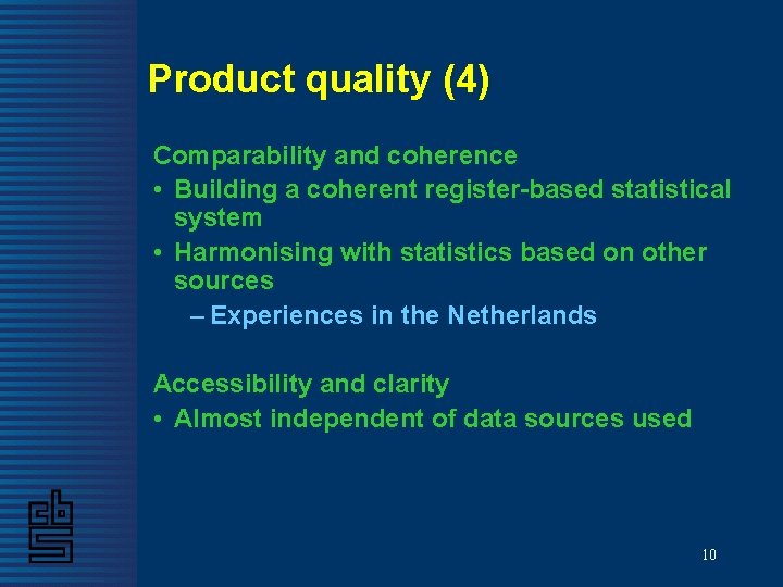 Product quality (4) Comparability and coherence • Building a coherent register-based statistical system •