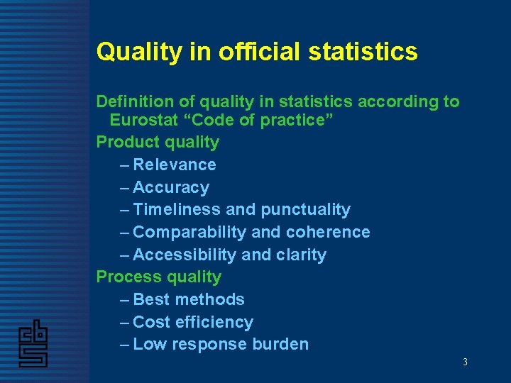 Quality in official statistics Definition of quality in statistics according to Eurostat “Code of