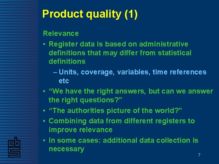 Product quality (1) Relevance • Register data is based on administrative definitions that may