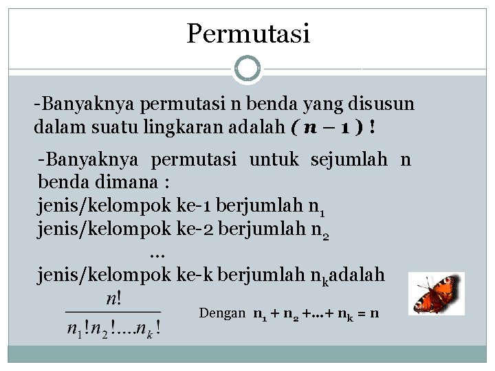 Permutasi -Banyaknya permutasi n benda yang disusun dalam suatu lingkaran adalah ( n –