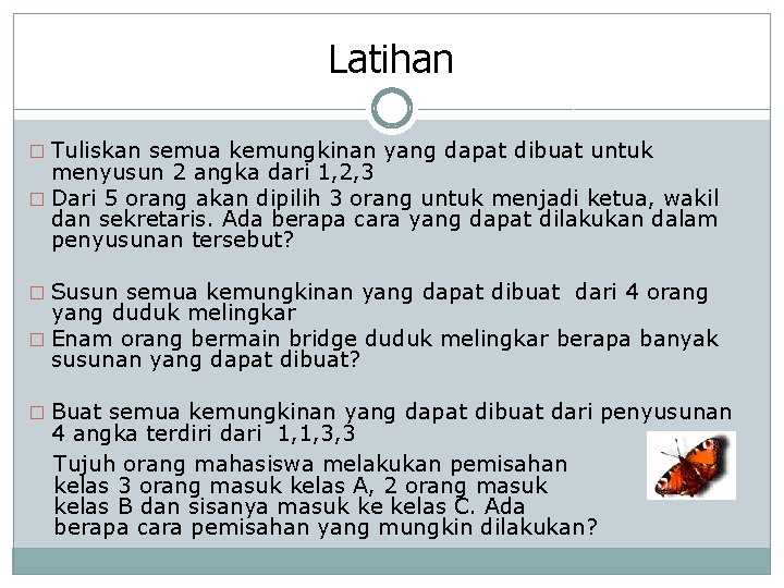 Latihan � Tuliskan semua kemungkinan yang dapat dibuat untuk menyusun 2 angka dari 1,