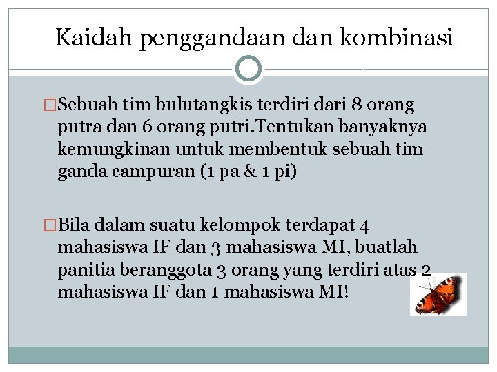 Kaidah penggandaan dan kombinasi �Sebuah tim bulutangkis terdiri dari 8 orang putra dan 6