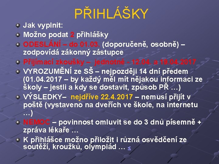 PŘIHLÁŠKY Jak vyplnit: Možno podat 2 přihlášky ODESLÁNÍ – do 01. 03. (doporučeně, osobně)