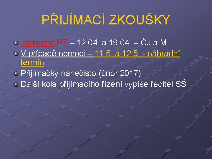 PŘIJÍMACÍ ZKOUŠKY Jednotné PZ – 12. 04. a 19. 04. – ČJ a M